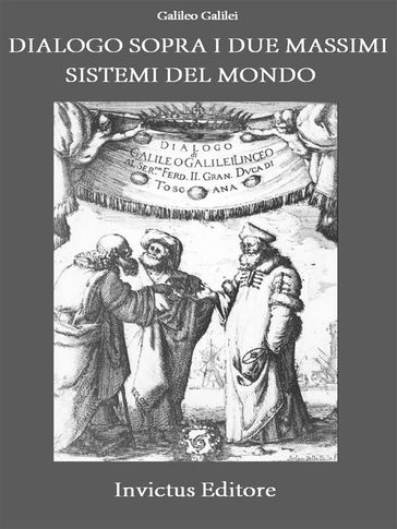 Dialogo sopra i due massimi sistemi del mondo - Galileo Galilei