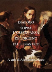 Dialogo sopra l osservanza del digiuno ecclesiastico