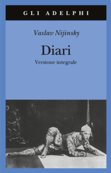 Diari. Versione integrale - Vaslav Nijinsky