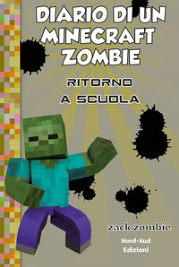 Diario di un Minecraft Zombie. Vol. 8: Ritorno a scuola - Zack Zombie