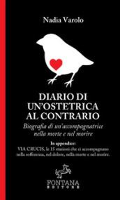 Diario di un ostetrica al contrario. Biografia di un accompagnatrice nella morte e nel morire