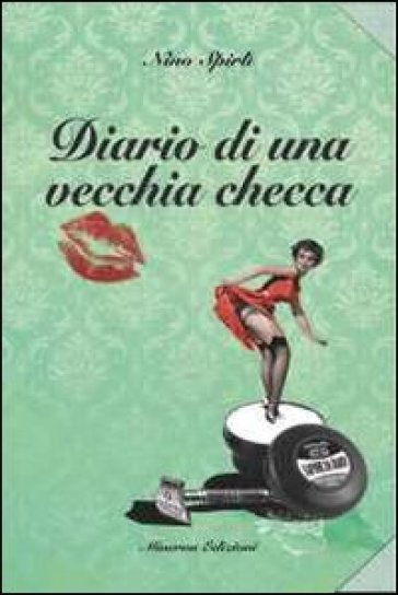 Diario di una vecchia checca - Nino Spirlì