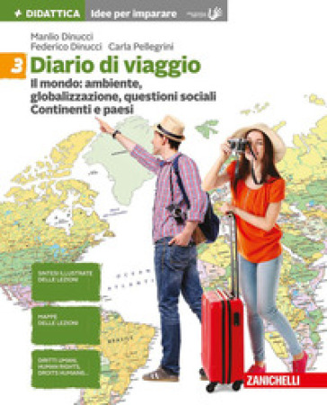 Diario di viaggio. Idee per imparare. Per la Scuola media. Vol. 3: Il mondo: ambiente, globalizzazione, divari. Continenti e paesi - Manlio Dinucci - Federico Dinucci - Carla Pellegrini