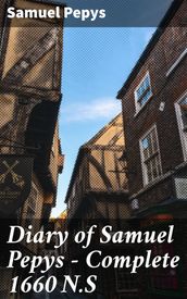 Diary of Samuel Pepys Complete 1660 N.S