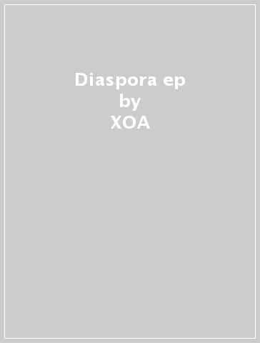 Diaspora ep - XOA