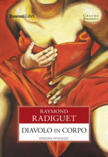 Diavolo in corpo. Ediz. integrale - Raymond Radiguet