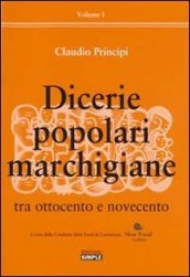 Dicerie popolari marchigiane. Vol. 1: Tra Ottocento e Novecento