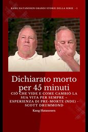 Dichiarato morto per 45 minuti - Ciò che vide e come cambiò la sua vita per sempre Esperienza di pre-morte (NDE) - Scott Drummond