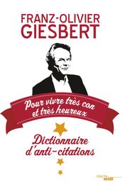 Dictionnaire d anti-citations - pour vivre très con et très heureux