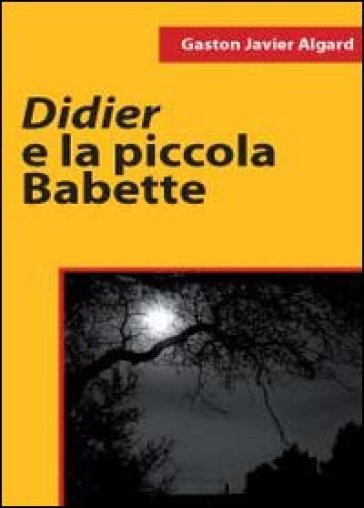 Didier e la piccola Babette - Gaston Javier Algard