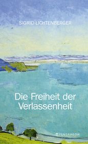 Die Freiheit der Verlassenheit