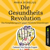 Die Gesundheitsrevolution - Das Komplettprogramm gegen heimliche Entzundungen (Ungekurzt)