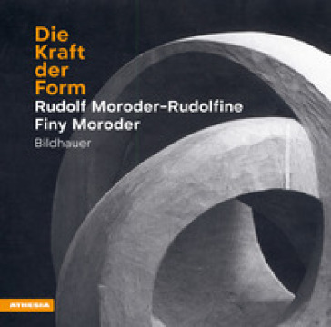 Die Kraft der Form - Rudolf Moroder-Rudolfine - Finy Moroder