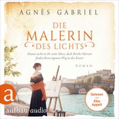 Die Malerin des Lichts - Manet sucht in ihr seine Muse, doch Berthe Morisot findet ihren eigenen Weg in der Kunst - Außergewohnliche Frauen zwischen Aufbruch und Liebe, Band 15 (Ungekurzt)