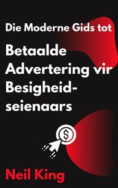 Die Moderne Gids tot Betaalde Advertering vir Besigheidseienaars