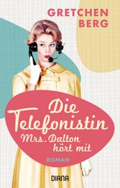 Die Telefonistin Mrs. Dalton hört mit