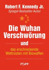 Die Wuhan-Verschworung und das erschreckende Wettrusten mit Biowaffen