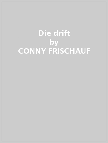 Die drift - CONNY FRISCHAUF