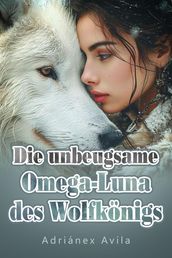 Die unbeugsame Omega-Luna des Wolfkonigs