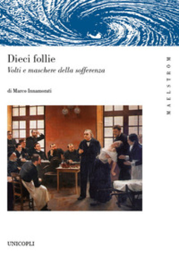 Dieci follie. Volti e maschere della sofferenza - Marco Innamorati