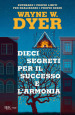 Dieci segreti per il successo e l armonia. Superare i propri limiti per realizzare i proprio sogni