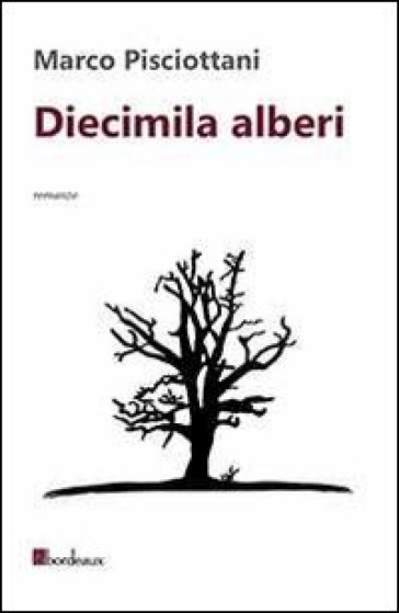 Diecimila alberi - Marco Pisciottani