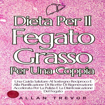 Dieta Per Il Fegato Grasso Per Una Coppia - Allan Trevor