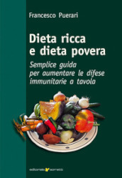 Dieta ricca e dieta povera. Semplice guida per aumentare le difese immunitarie a tavola