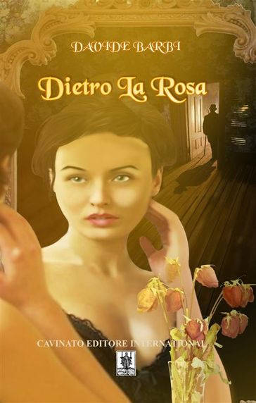 Dietro la rosa - Davide Barbi