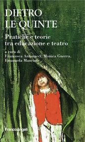 Dietro le quinte. Pratiche e teorie tra educazione e teatro