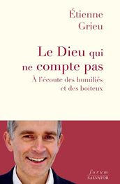 Le Dieu qui ne compte pas : À l écoute des humiliés et des boiteux