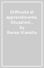 Difficoltà di apprendimento. Situazioni di handicap, integrazione