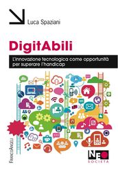 DigitAbili. L innovazione tecnologica come opportunità per superare l handicap