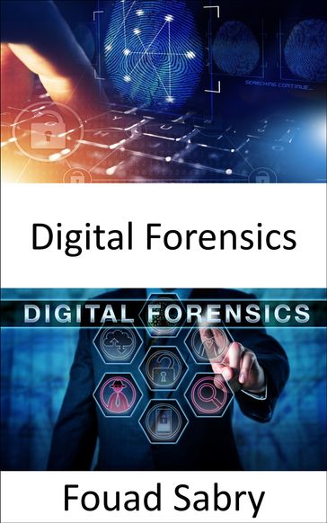 Digital Forensics - Fouad Sabry