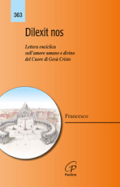 Dilexit nos. Lettera enciclica sull amore umano e divino del cuore di Gesù Cristo