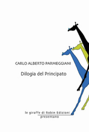 Dilogia del principato - Carlo Alberto Parmeggiani