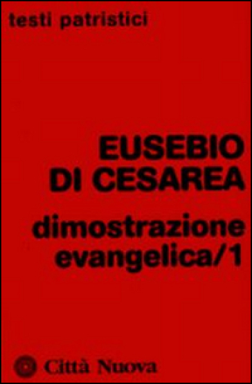 Dimostrazione evangelica. Vol. 1 - Eusebio di Cesarea