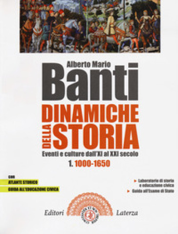 Dinamiche della storia. Eventi e culture dall'XI al XXI secolo. Per il triennio delle Scuole superiori. Con e-book. Con espansione online. Vol. 1: 1000-1650 - Alberto Mario Banti