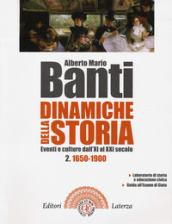 Dinamiche della storia. Eventi e culture dall XI al XXI secolo. Per il triennio delle Scuole superiori. Con e-book. Con espansione online. Vol. 2: 1650-1900