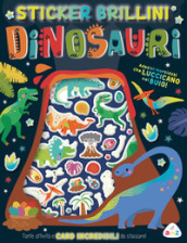 Dinosauri. Stickers brillini. Ediz. a colori. Con adesivi