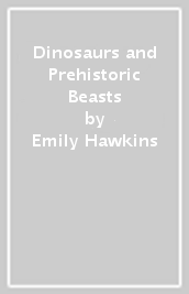 Dinosaurs and Prehistoric Beasts