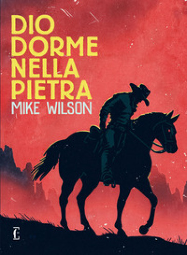 Dio dorme nella pietra - Mike Wilson