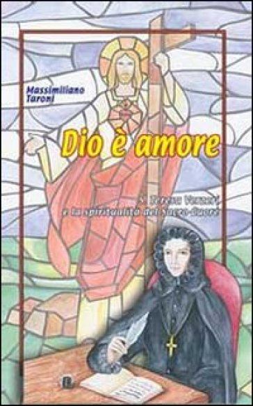 Dio è amore. S. Teresa Verzeri e la spiritualità del Sacro Cuore. Vol. 9 - Massimiliano Taroni