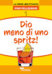 Dio meno di uno spritz!