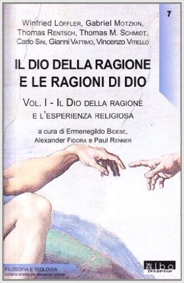 Il Dio della ragione e le ragioni di Dio. Vol. 1: Il Dio della ragione e l'esperienza religiosa