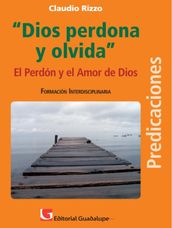 Dios perdona y olvida