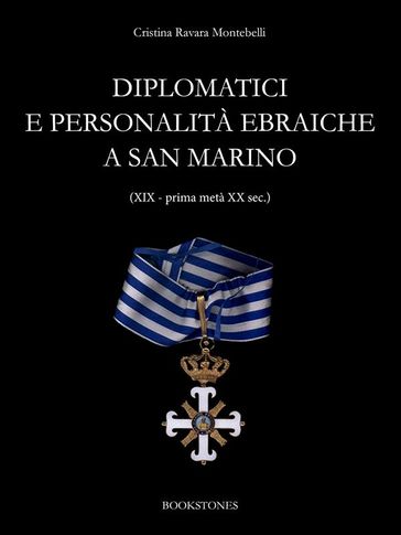 Diplomatici e personalità ebraiche a San Marino (XIX - prima metà XX sec.) - Cristina Ravara Montebelli