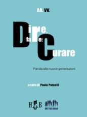 Dire, fare: curare. Parola alle nuove generazioni