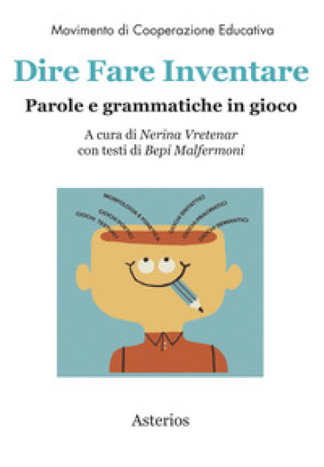 Dire fare inventare. Parole e grammatiche in gioco