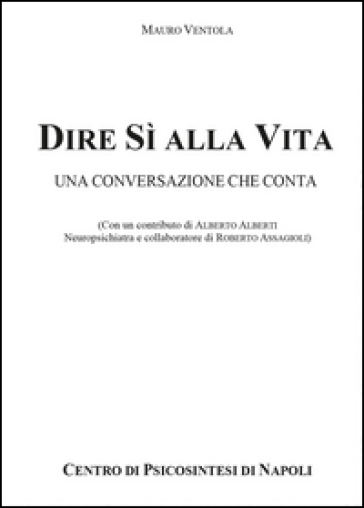 Dire sì alla vita: una conversazione che conta - MAURO VENTOLA